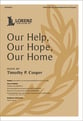 Our Help, Our Hope, Our Home SATB choral sheet music cover